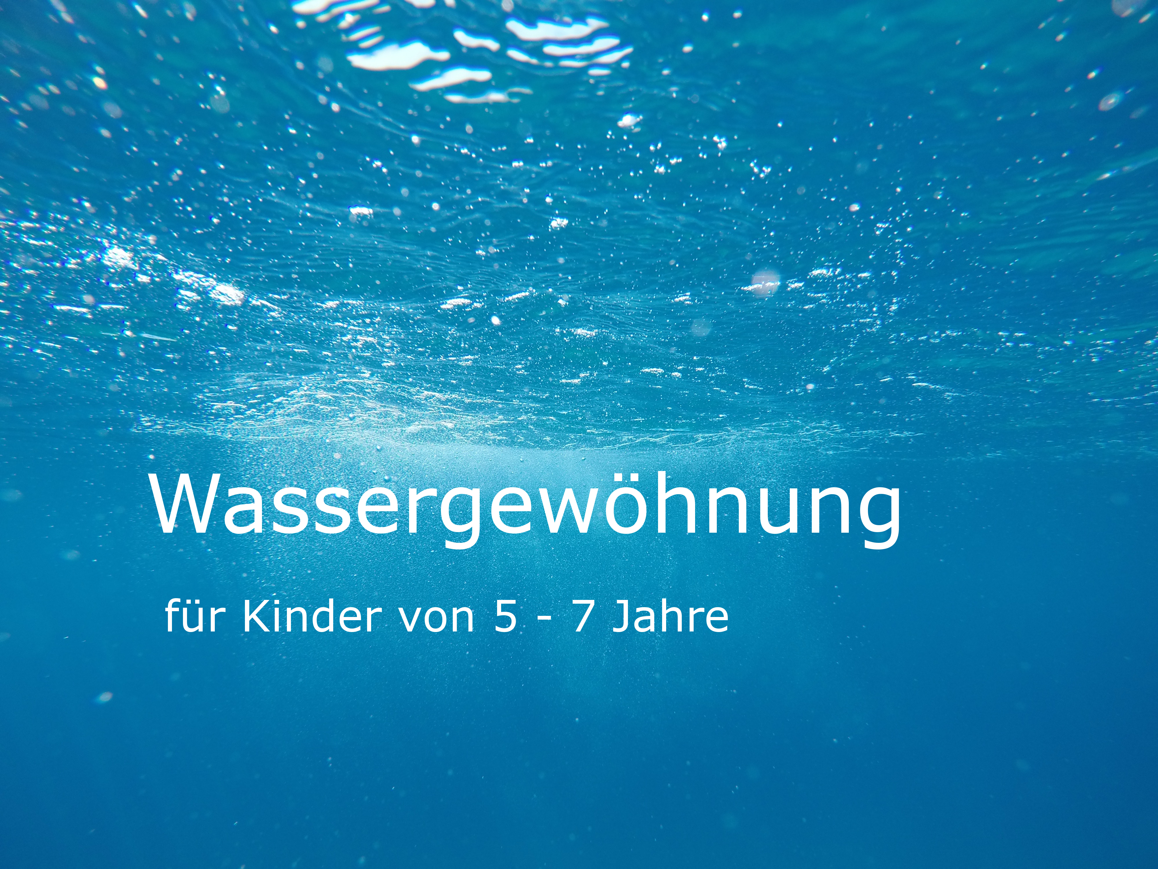 15:30 - 16:10, Wassergewöhnung: ab 5-7 Jahre (Jahrgang 2018-2020)